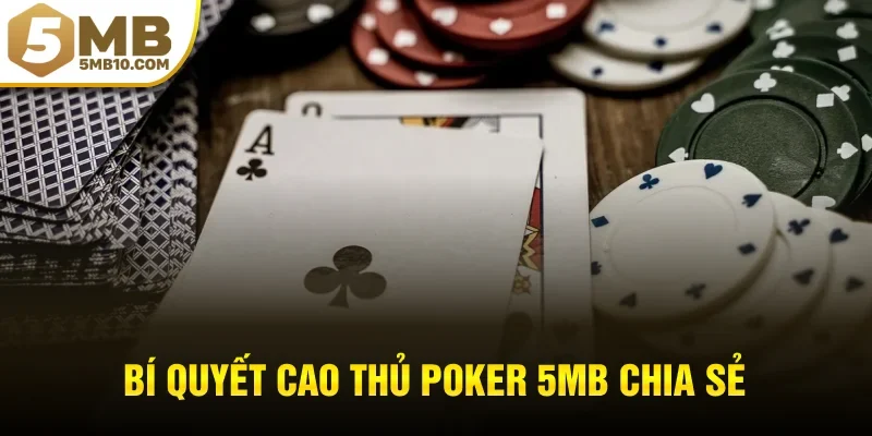 Bí quyết cao thủ Poker 5MB chia sẻ