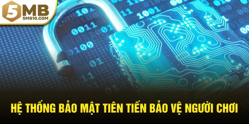 Hệ thống bảo mật tiên tiến bảo vệ người chơi
