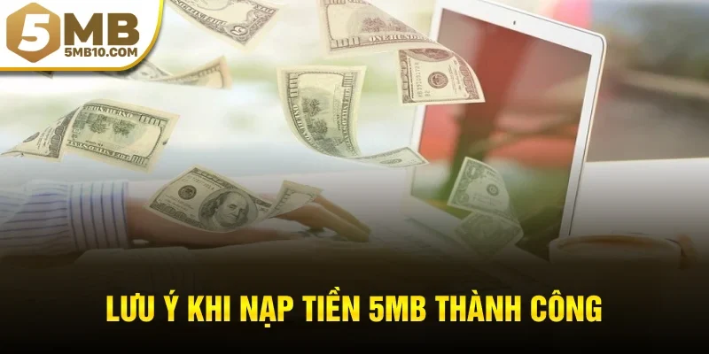 Lưu ý khi nạp tiền 5MB thành công