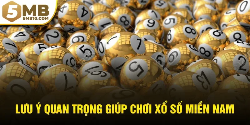 Lưu ý quan trọng giúp chơi xổ số miền nam an toàn