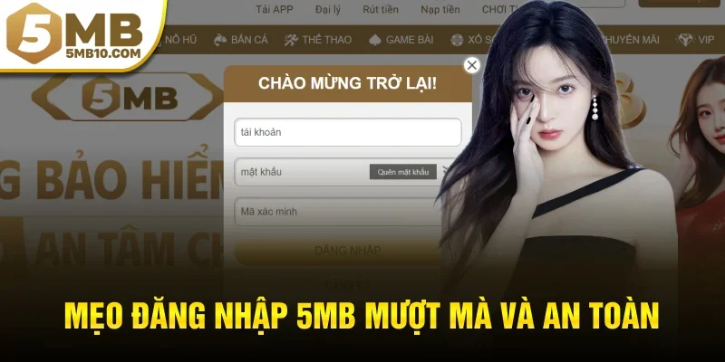 Mẹo đăng nhập 5MB mượt mà và an toàn