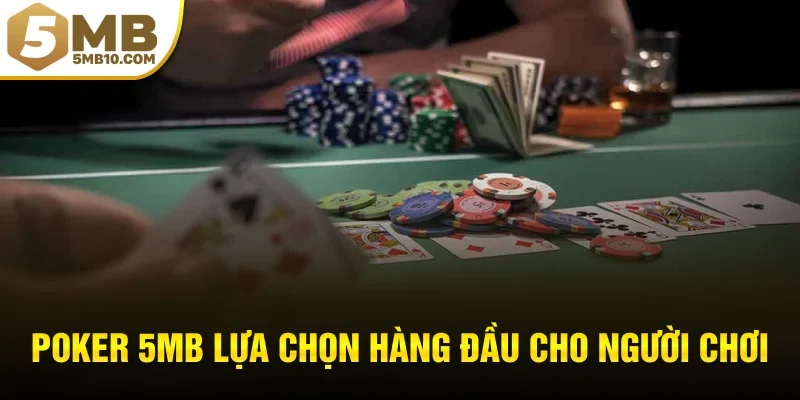 Poker 5MB lựa chọn hàng đầu cho người chơi