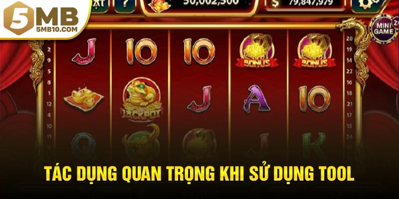Tác dụng quan trọng khi sử dụng tool