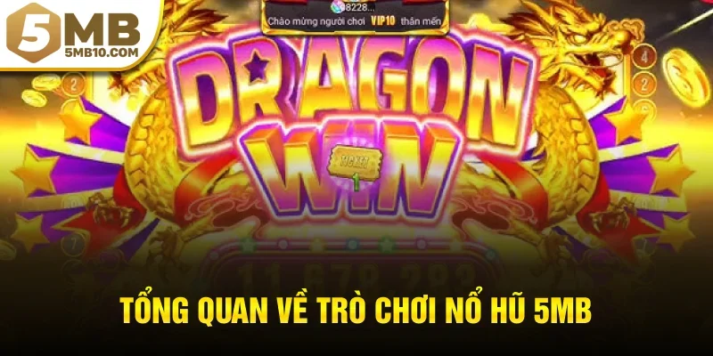 Tổng quan về trò chơi nổ hũ 5MB